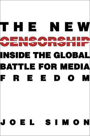 "The New Censorship" by Joel Simon.